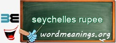 WordMeaning blackboard for seychelles rupee